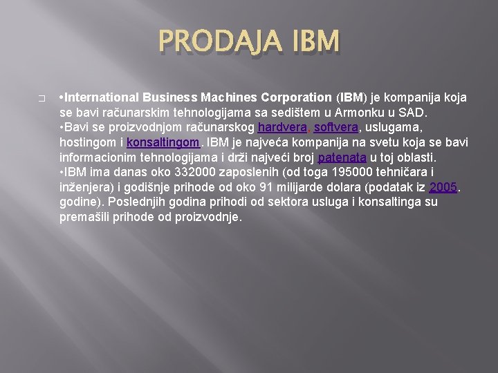 PRODAJA IBM � • International Business Machines Corporation (IBM) je kompanija koja se bavi