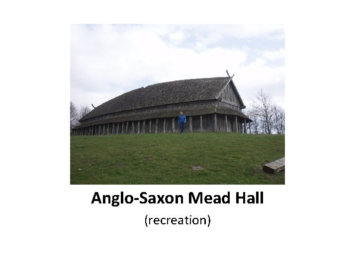 Anglo-Saxon Mead Hall (recreation) 