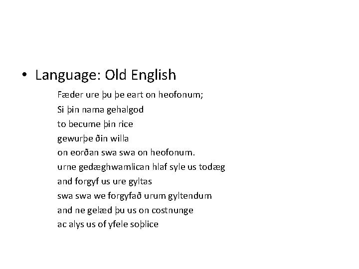  • Language: Old English Fæder ure þu þe eart on heofonum; Si þin