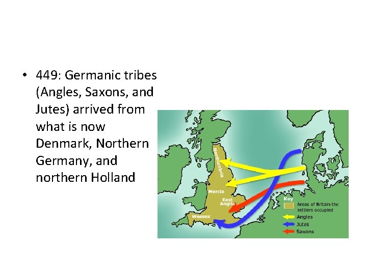  • 449: Germanic tribes (Angles, Saxons, and Jutes) arrived from what is now
