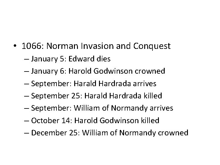  • 1066: Norman Invasion and Conquest – January 5: Edward dies – January