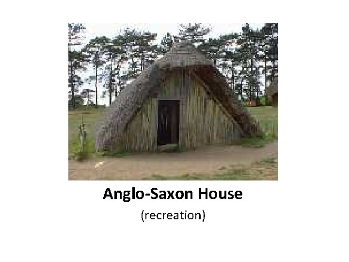 Anglo-Saxon House (recreation) 