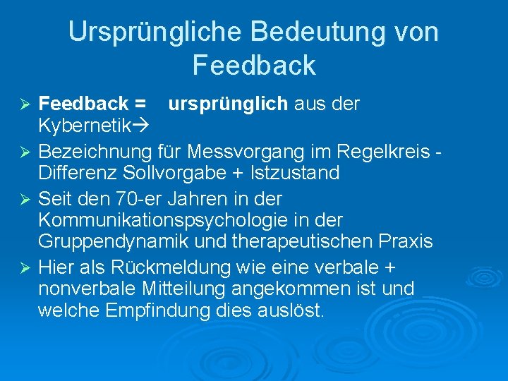 Ursprüngliche Bedeutung von Feedback = ursprünglich aus der Kybernetik Ø Bezeichnung für Messvorgang im