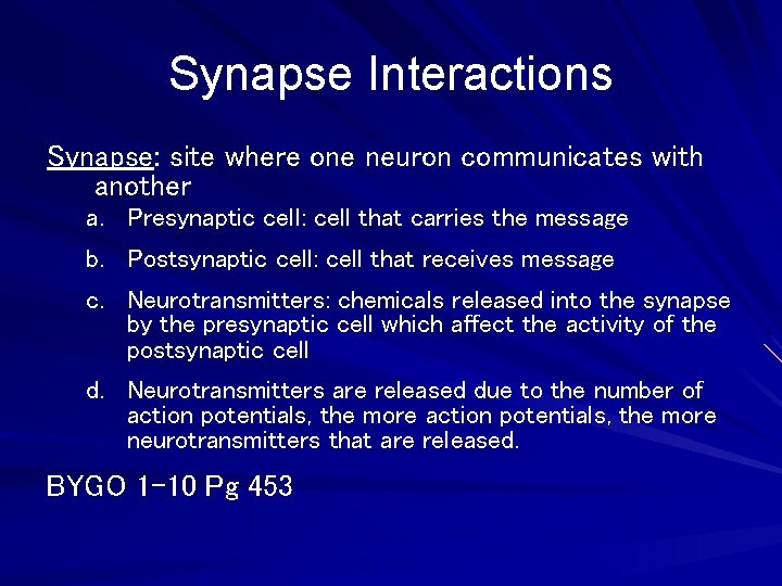 Synapse Interactions Synapse: site where one neuron communicates with another a. Presynaptic cell: cell