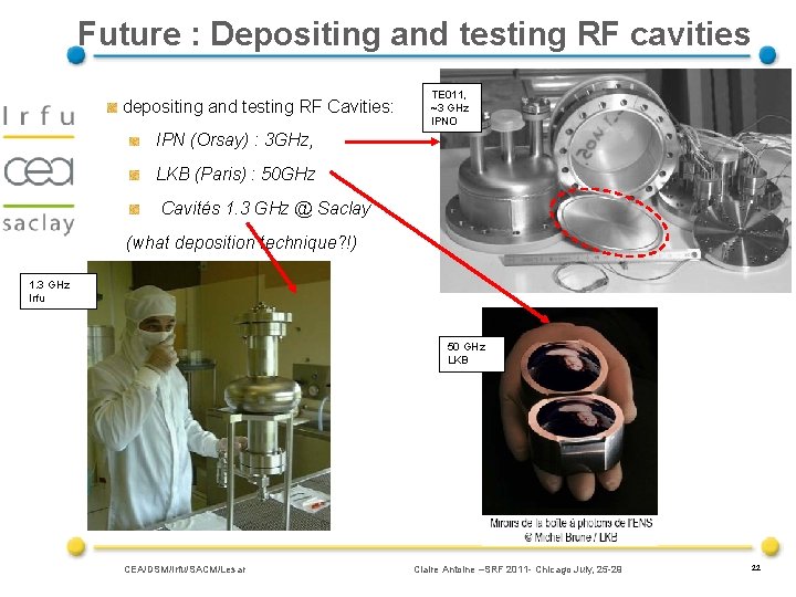 Future : Depositing and testing RF cavities depositing and testing RF Cavities: TE 011,