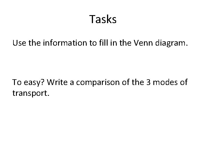 Tasks Use the information to fill in the Venn diagram. To easy? Write a
