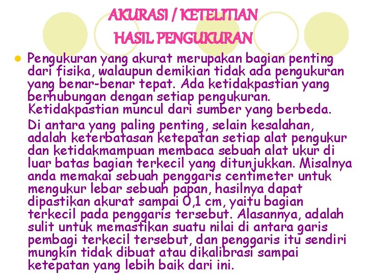 AKURASI / KETELITIAN HASIL PENGUKURAN l Pengukuran yang akurat merupakan bagian penting dari fisika,