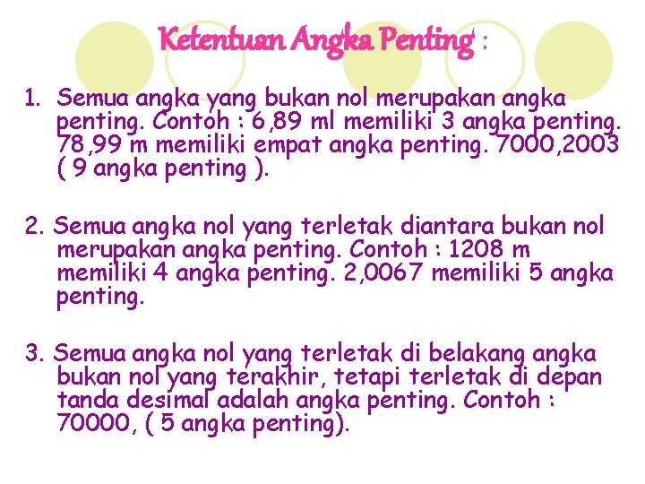 Ketentuan Angka Penting : 1. Semua angka yang bukan nol merupakan angka penting. Contoh