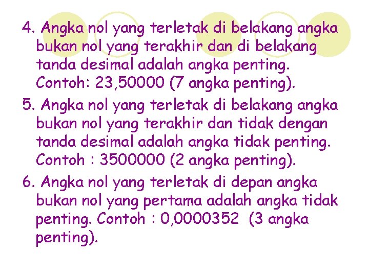 4. Angka nol yang terletak di belakang angka bukan nol yang terakhir dan di