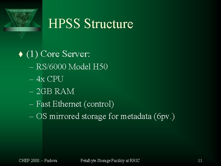 HPSS Structure t (1) Core Server: – RS/6000 Model H 50 – 4 x