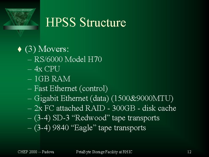 HPSS Structure t (3) Movers: – RS/6000 Model H 70 – 4 x CPU