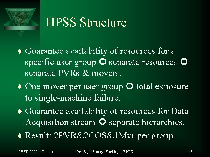 HPSS Structure t t Guarantee availability of resources for a specific user group separate