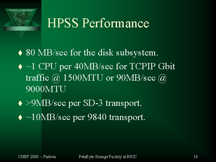 HPSS Performance t t 80 MB/sec for the disk subsystem. ~1 CPU per 40