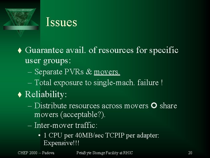 Issues t Guarantee avail. of resources for specific user groups: – Separate PVRs &