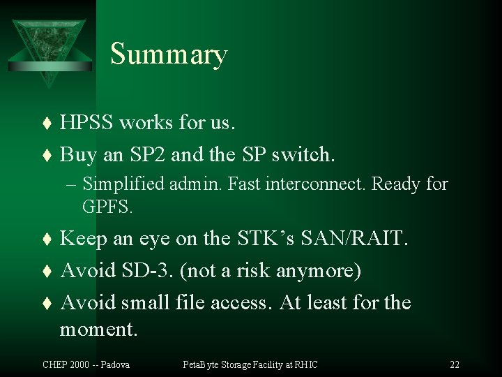 Summary t t HPSS works for us. Buy an SP 2 and the SP