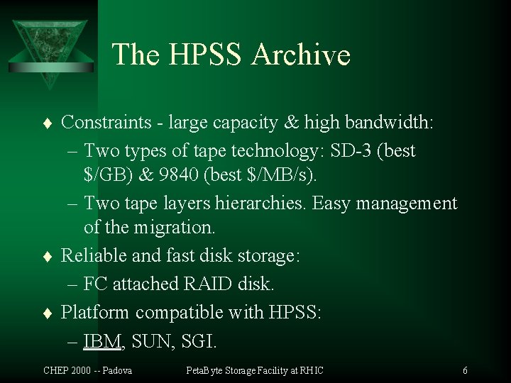 The HPSS Archive t t t Constraints - large capacity & high bandwidth: –