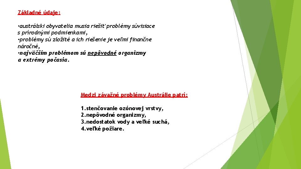 Základné údaje: • austrálski obyvatelia musia riešiť problémy súvisiace s prírodnými podmienkami, • problémy