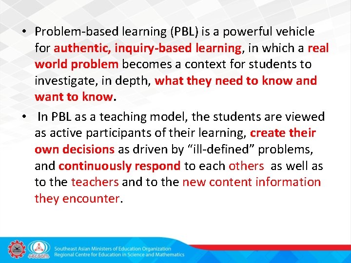  • Problem-based learning (PBL) is a powerful vehicle for authentic, inquiry-based learning, in