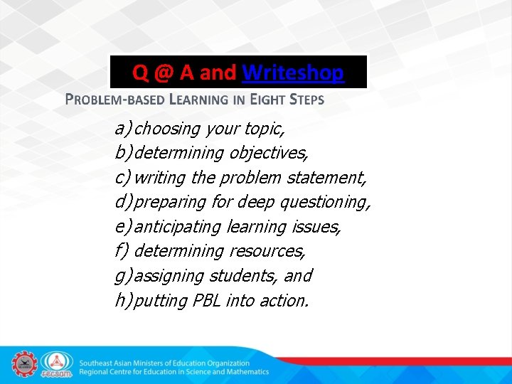 Q @ A and Writeshop a) choosing your topic, b) determining objectives, c) writing