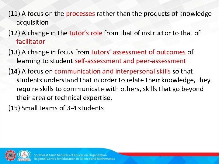 (11) A focus on the processes rather than the products of knowledge acquisition (12)