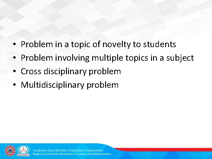  • • Problem in a topic of novelty to students Problem involving multiple