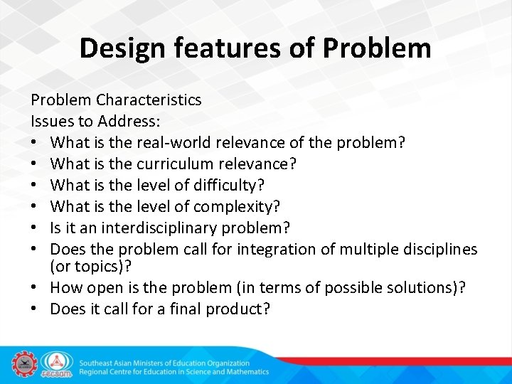 Design features of Problem Characteristics Issues to Address: • What is the real-world relevance