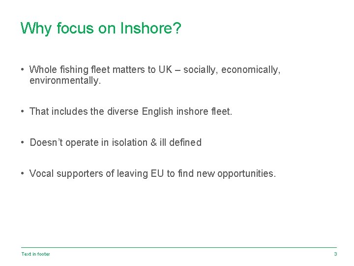 Why focus on Inshore? • Whole fishing fleet matters to UK – socially, economically,