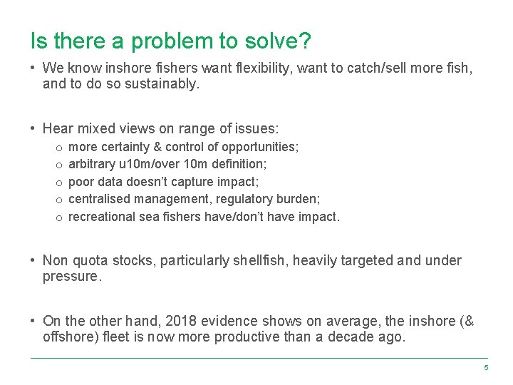 Is there a problem to solve? • We know inshore fishers want flexibility, want
