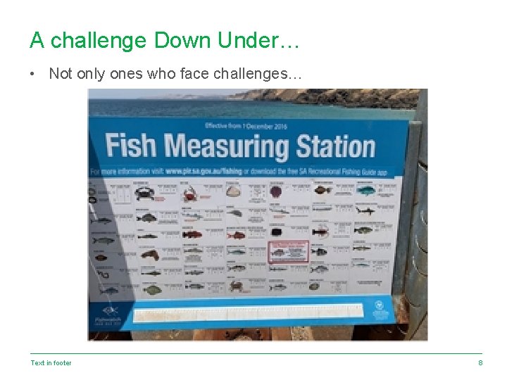 A challenge Down Under… • Not only ones who face challenges… Text in footer