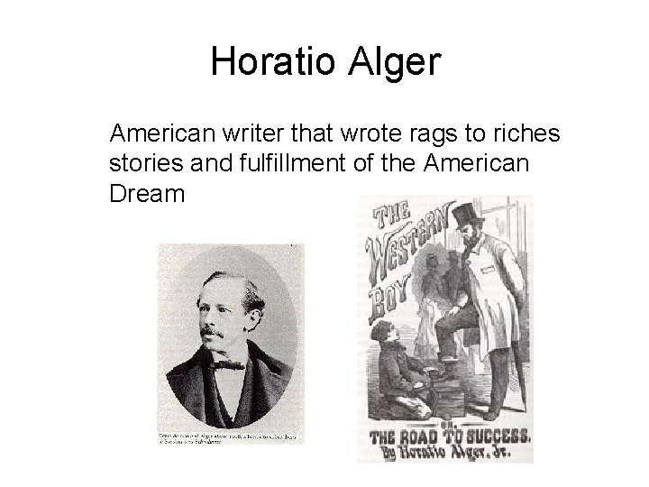 Horatio Alger American writer that wrote rags to riches stories and fulfillment of the