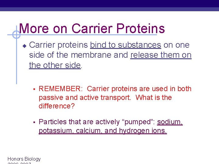 More on Carrier Proteins u Carrier proteins bind to substances on one side of