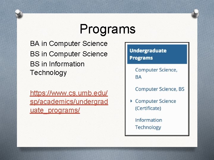 Programs BA in Computer Science BS in Information Technology https: //www. cs. umb. edu/