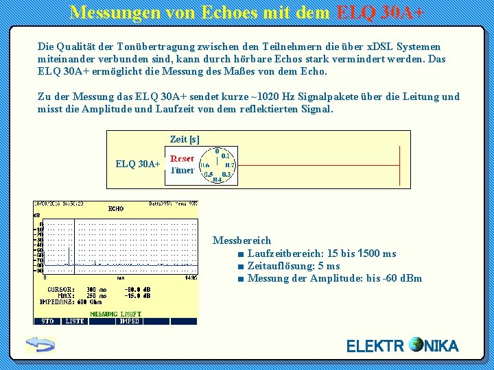 Messungen von Echoes mit dem ELQ 30 A+ Die Qualität der Tonübertragung zwischen den