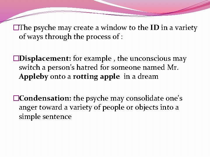 �The psyche may create a window to the ID in a variety of ways