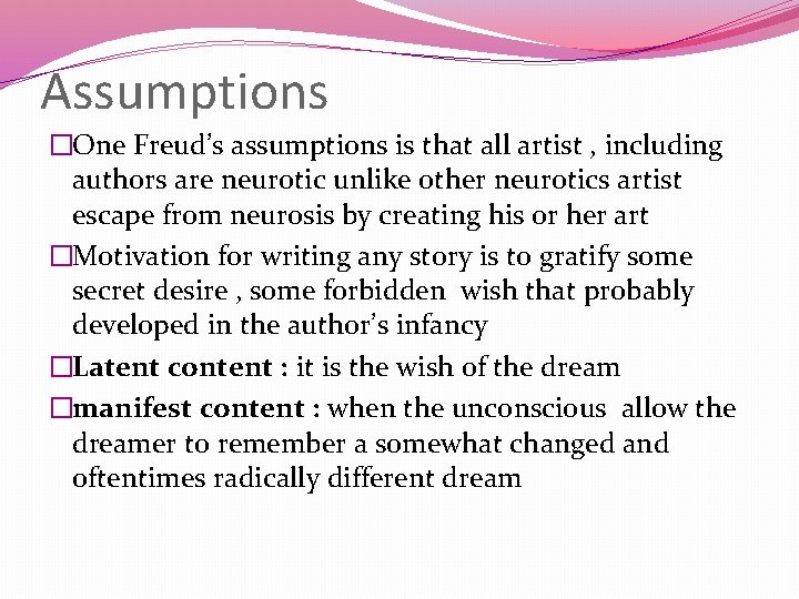 Assumptions �One Freud’s assumptions is that all artist , including authors are neurotic unlike