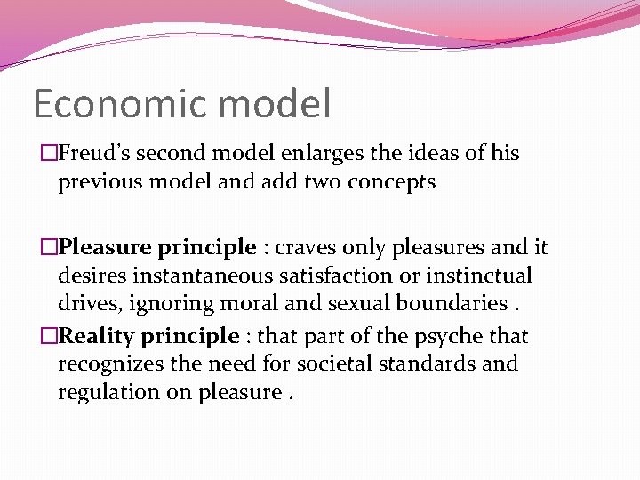 Economic model �Freud’s second model enlarges the ideas of his previous model and add