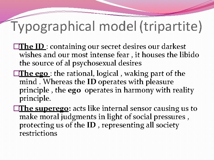 Typographical model (tripartite) �The ID : containing our secret desires our darkest wishes and