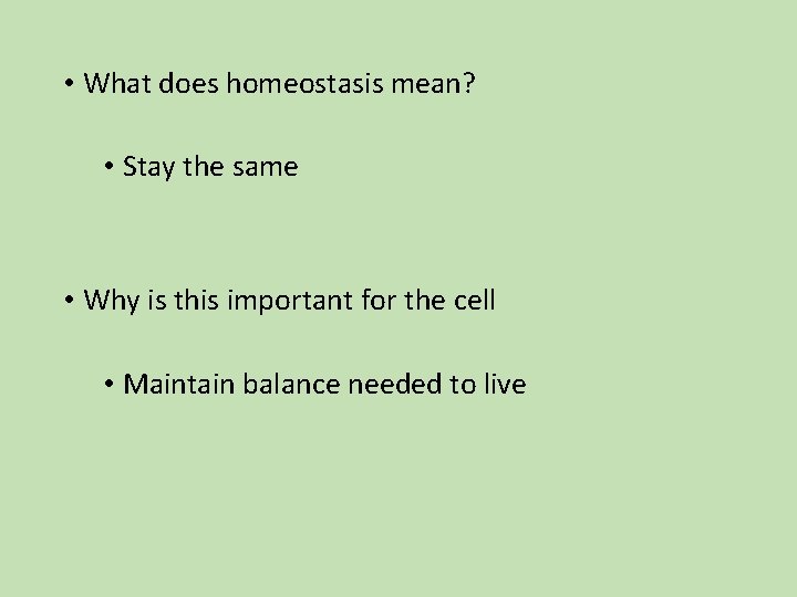 • What does homeostasis mean? • Stay the same • Why is this • What does homeostasis mean? • Stay the same • Why is this
