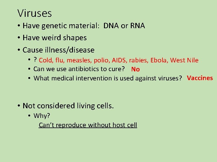 Viruses • Have genetic material: DNA or RNA • Have weird shapes • Cause Viruses • Have genetic material: DNA or RNA • Have weird shapes • Cause