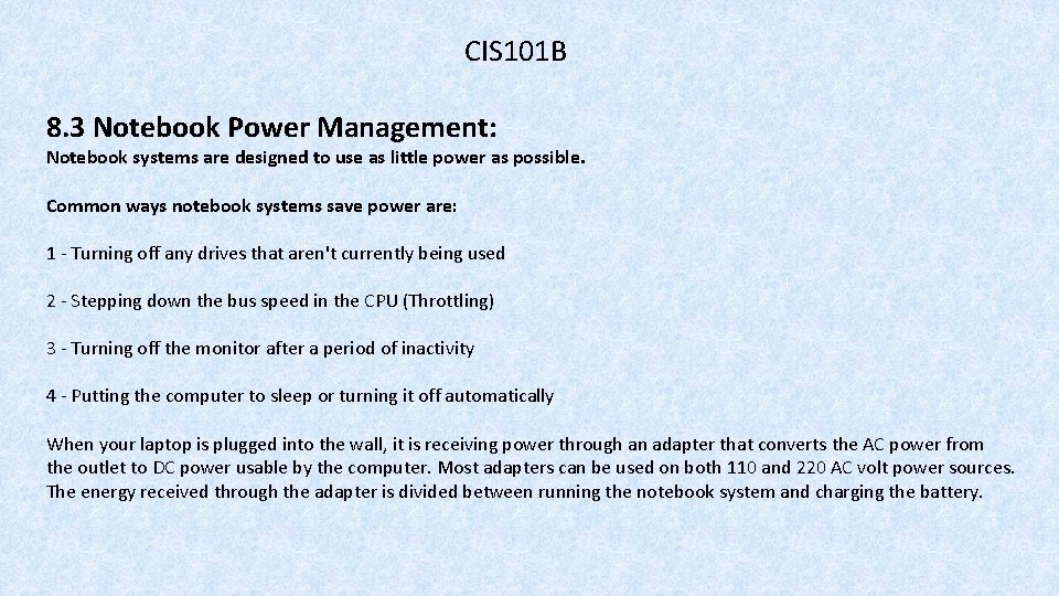 CIS 101 B 8. 3 Notebook Power Management: Notebook systems are designed to use