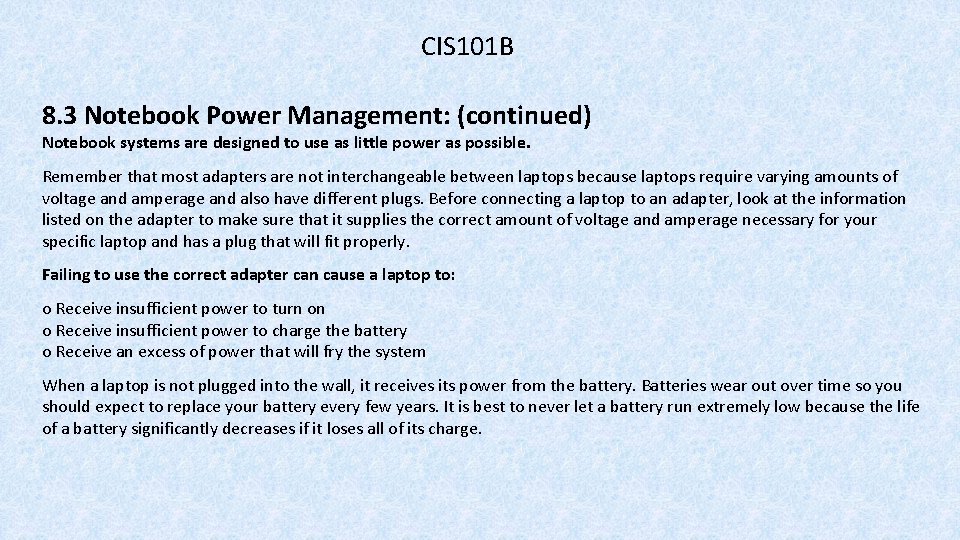 CIS 101 B 8. 3 Notebook Power Management: (continued) Notebook systems are designed to
