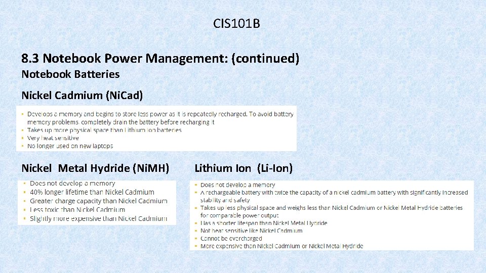 CIS 101 B 8. 3 Notebook Power Management: (continued) Notebook Batteries Nickel Cadmium (Ni.