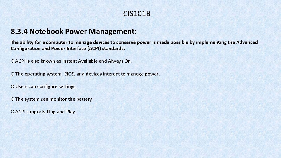 CIS 101 B 8. 3. 4 Notebook Power Management: The ability for a computer