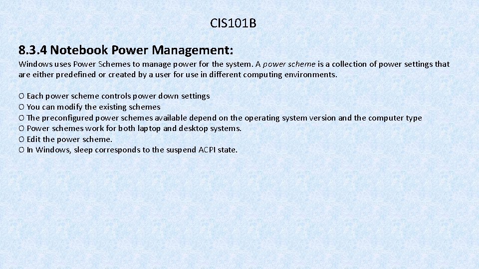CIS 101 B 8. 3. 4 Notebook Power Management: Windows uses Power Schemes to