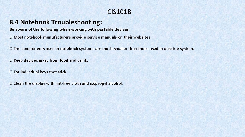 CIS 101 B 8. 4 Notebook Troubleshooting: Be aware of the following when working