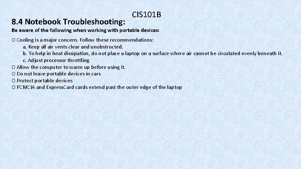 8. 4 Notebook Troubleshooting: CIS 101 B Be aware of the following when working