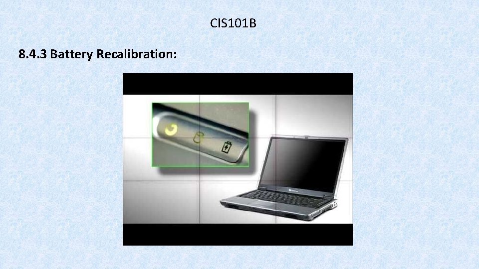 CIS 101 B 8. 4. 3 Battery Recalibration: 