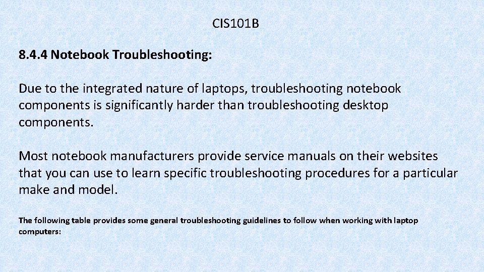 CIS 101 B 8. 4. 4 Notebook Troubleshooting: Due to the integrated nature of
