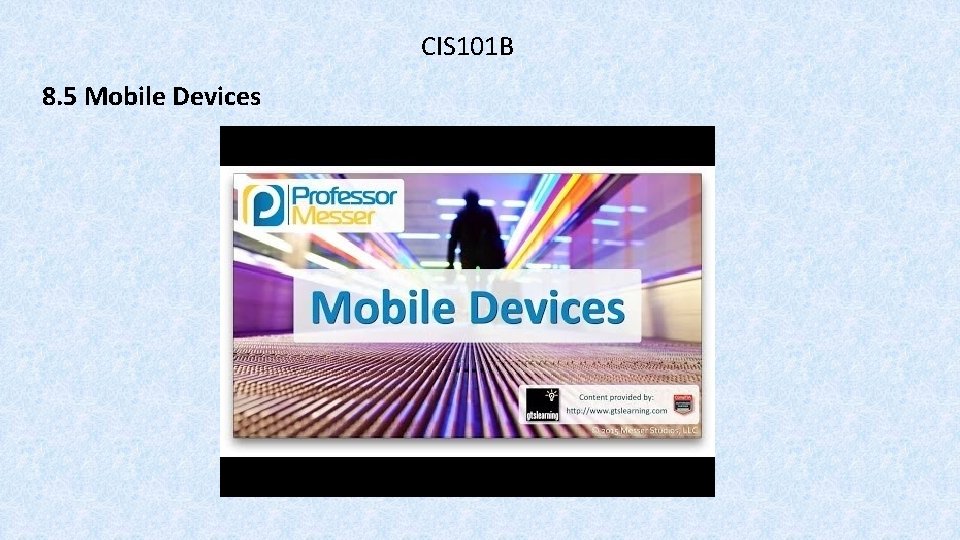 CIS 101 B 8. 5 Mobile Devices 