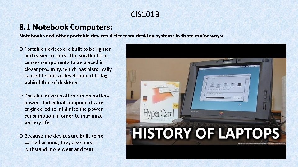 CIS 101 B 8. 1 Notebook Computers: Notebooks and other portable devices differ from